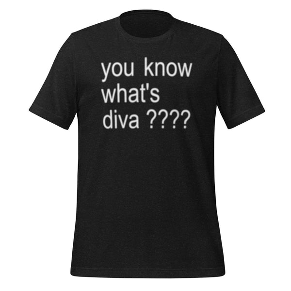 Janelle No. 5 - You Know What's Diva Unisex T-Shirt - dragqueenmerch