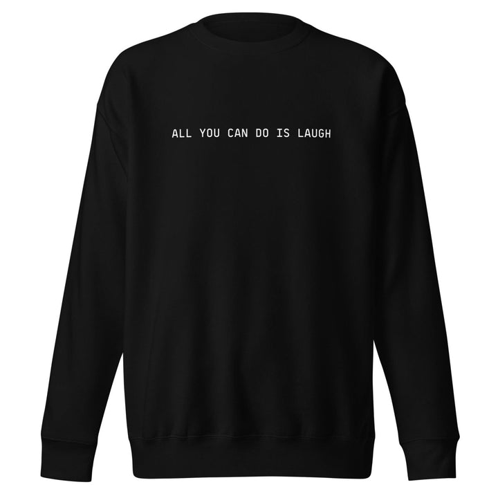 Lana Ja'Rae - ALL YOU CAN DO IS LAUGH Sweatshirt - Black - dragqueenmerch