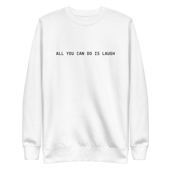 Lana Ja'Rae - ALL YOU CAN DO IS LAUGH Sweatshirt - White - dragqueenmerch