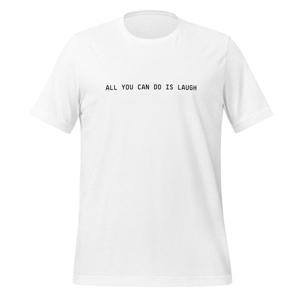 Lana Ja'Rae - ALL YOU CAN DO IS LAUGH Unisex T-Shirt - White - dragqueenmerch