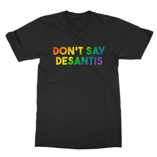 Don''t Say Desantis T-Shirt - dragqueenmerch